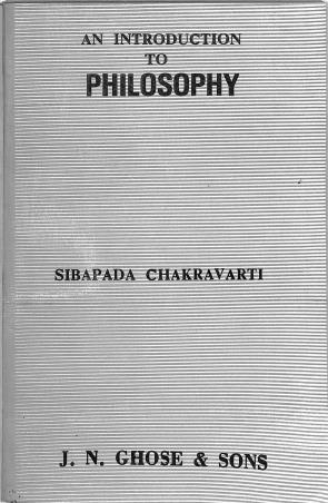 Book cover number 1 for An Introduction To Philosophy written by Sibapada Chakravarti published by J. N. Ghosh & Sons