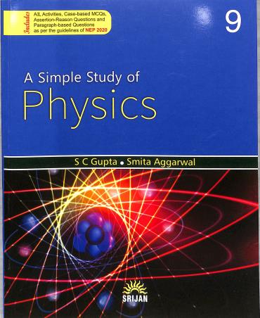 Book cover number 1 for A Simple Study Of Physics 9 (2023 Edition) NEP 2020 written by S. C. Gupta, Smita Aggarwal published by Srijan Publishers P. Ltd.