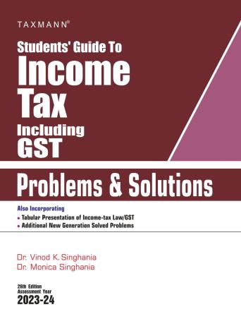 Book cover number 1 for Students' Guide To Income Tax Including GST Problems & Solutions (2023-24) written by Vinod K. Singhania, Monica Singhania published by Taxmann Publications Pvt. Ltd.