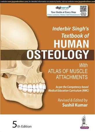 Book cover number 1 for Inderbir Singh’s Textbook Of Human Osteology With Atlas Of Muscle Attachments written by Sushil Kumar published by Jaypee Brothers Medical Publishers (P) Ltd.