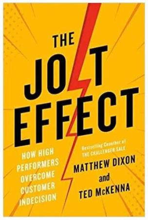 Book cover number 1 for The Jolt Effect : How High Performers Overcome Customer Indecision written by Matthew Dixon, Ted McKenna published by Portfolio