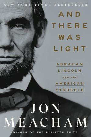 Book cover number 1 for And There Was Light : Abraham Lincoln And The American Struggle written by Jon Meacham published by Random House