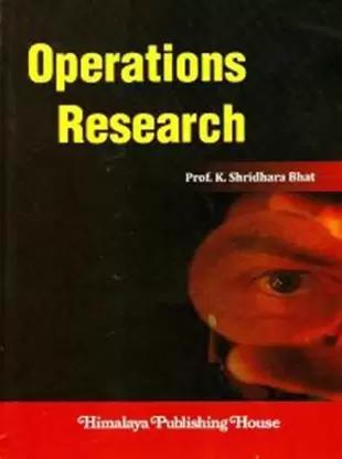 Book cover number 1 for Operations Research written by K. Shridhara Bhat published by Himalaya Publishing House