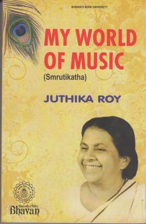 Book cover number 1 for My World Of Music (Smrutikatha) written by Juthika Roy published by Bharatiya Vidya Bhavan