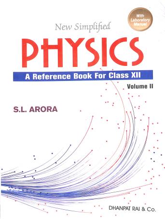 Book cover number 2 for New Simplified Physics Class 12 Volume 1 & 2 With Lab Manual (2023) written by S. L. Arora published by Dhanpat Rai & Co. (Pvt.) Ltd.