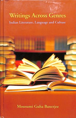 Book cover number 1 for Writings Across Genres : Indian Literature, Language And Culture written by Mousumi Guha published by Kaveri Books