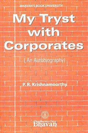Book cover number 1 for My Tryst With Corporates 
(An Autobiography) written by P. R. Krishnamoorthy published by Bharatiya Vidya Bhavan