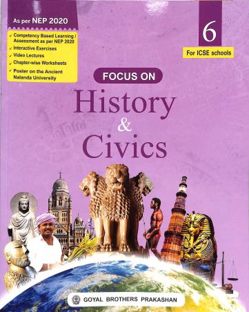 Book cover number 1 for Focus On History & Civics Class 6 (ICSE) NEP 2020 written by I. L. Wanchoo, Deeksha Dadheech published by Goyal Brothers Prakashan