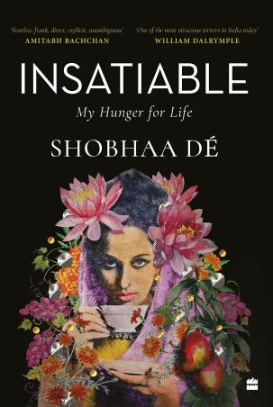 Book cover number 1 for Insatiable - My Hunger For Life written by Shobhaa De published by Harper Collins Publishers