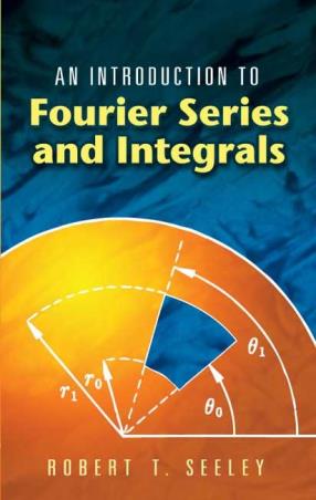 Book cover number 1 for An Introduction To Fourier Series And Integrals written by Robert T. Seeley published by Dover Publications Inc
