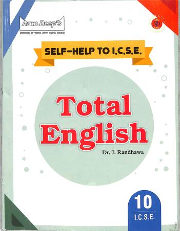 Book cover number 1 for Arun Deep's Self Help To ICSE Total English Class 10 (2024) written by J. Randhawa published by Ravinder Singh & Sons