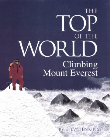 Book cover number 1 for Top Of The World Climbing Mount Everest written by Steve Jenkins published by Houghton Mifflin Harcourt Publishing Company