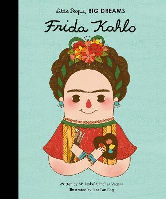 Book cover number 1 for Frida Kahlo : Little People, Big Dreams written by Maria Isabel Sanchez Vegara published by Frances Lincoln Childrens Books