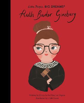 Book cover number 1 for Ruth Bader Ginsburg : Little People, Big Dreams written by Maria Isabel Sanchez Vegara published by Frances Lincoln Childrens Books