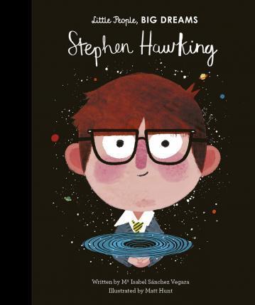 Book cover number 1 for Stephen Hawking : Little People, Big Dreams written by Maria Isabel Sanchez Vegara published by Frances Lincoln Childrens Books