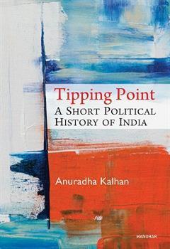Book cover number 1 for Tipping Point : A Short Political History Of India written by Anuradha Kalhan published by Manohar Publishers & Distributors
