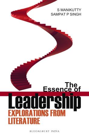 Book cover number 1 for The Essence Of Leadership : Explorations From Literature written by S. Manikutty, Sampat P. Singh published by Bloomsbury Publishing