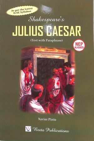 Book cover number 1 for Shakespeare's Julius Caesar (Text With Paraphrase) Latest Syllabus (NEP) written by Xavier Pinto published by Beeta Publications