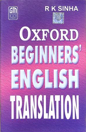 Book cover number 1 for Oxford Beginner's English Translation written by R. K. Sinha published by Good Man (P & D)