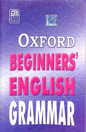 Book cover number 1 for Oxford Beginner's English Grammar written by NA published by Good Man (P & D)