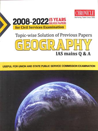 Book cover number 1 for Topic-Wise Solution Of Previous Papers Geography IAS Mains Q & A 15 Years Solved Papers (2008-2022) written by NA published by Chronicle Books