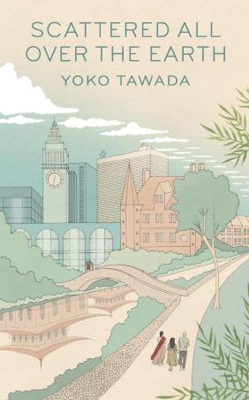 Book cover number 1 for Scattered All Over The Earth written by Yoko Tawada published by Granta Books