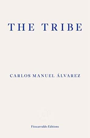 Book cover number 1 for The Tribe written by Carlos Manuel Alvarez published by Fitzcarraldo Editions