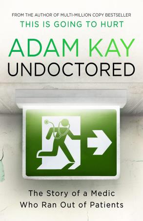 Book cover number 1 for Undoctored : The Story Of A Medic Who Ran Out Of Patients written by Adam Kay published by Trapeze
