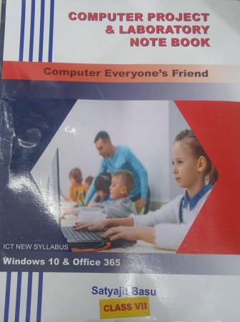 Book cover number 1 for Computer Project & Laboratory Note Book (ICT New Syllabus) Class 7 Windows 10 & Office 365 written by Satyajit Basu published by Swaralipi