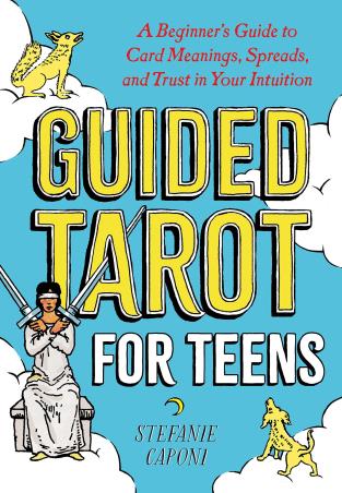 Book cover number 1 for Guided Tarot For Teens : A Beginner's Guide To Card Meanings, Spreads, And Trust In Your Intuition written by Stefanie Caponi published by Zeitgeist