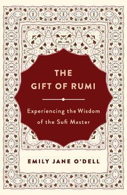 Book cover number 1 for The Gift Of Rumi : Experiencing The Wisdom Of The Sufi Master written by Emily Jane O'Dell published by St Martin's Press