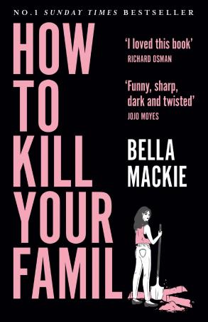 Book cover number 1 for How To Kill Your Family written by Bella Mackie published by The Borough Press