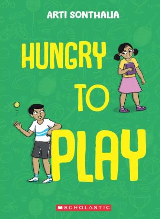 Book cover number 1 for Hungry To Play written by Arti Sonthalia, Samidha Gunjal published by Scholastic