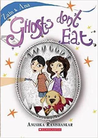 Book cover number 1 for Zain And Ana : Ghost's Don’t Eat written by Anushka Ravishankar published by Scholastic