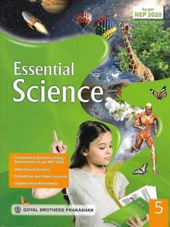 Book cover number 1 for Essential Science 5 (ICSE) NEP 2020 written by Kavita Thareja, Anusmita Goswamy published by Goyal Brothers Prakashan