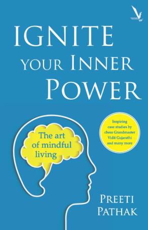 Book cover number 1 for Ignite Your Inner Power : The Art Of Mindful Living written by Preeti Pathak published by Vishwakarma Publications