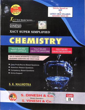 Book cover number 1 for Dinesh Xact Super Simplified Chemistry Class 9 (As Per Latest Syllabus 2023-24) NEP 2020 written by S. K. Malhotra published by S. Dinesh & Co.