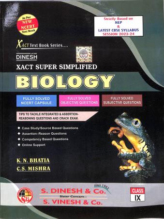 Book cover number 1 for Dinesh Xact Super Simplified Biology Class 9 (As Per Latest Syllabus 2023-24) NEP 2020 written by K. N. Bhatia, C. S. Mishra published by S. Dinesh & Co.