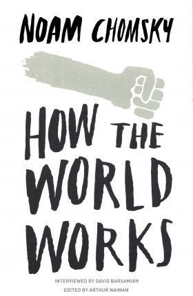 Book cover number 1 for How The World Works written by Noam Chomsky published by Hamish Hamilton