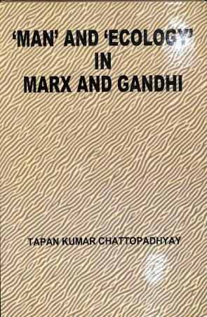 Book cover number 1 for Man And Ecology In Marx And Gandhi written by Tapan Kumar Chattopadhyay published by Mitram