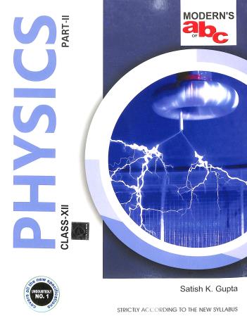 Book cover number 2 for Modern's abc Of Physics Class 12 Part 1 & 2 (2023-2024) written by Satish K. Gupta published by Modern Publishers