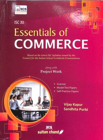 Book cover number 1 for Essentials Of Commerce ISC 12 (Along With Project Work) written by Vijay Kapur, Sandhita Purbi published by Sultan Chand & Sons (P) Ltd