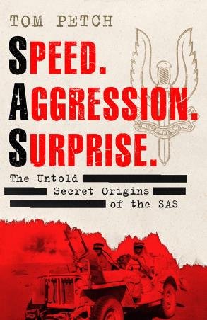 Book cover number 1 for Speed, Aggression, Surprise : The Untold Secret Origins Of The SAS written by Tom Petch published by W. H. Allen