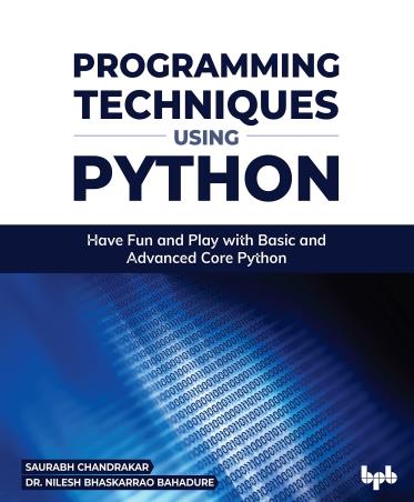 Book cover number 1 for Programming Techniques Using Python written by Nilesh Bhaskarrao Bahadure, Saurabh Chandrakar published by BPB Publications