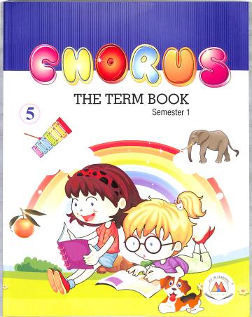 Book cover number 1 for Chorus The Term Book 5 Semester 1 written by Harish Kumar, Carolyn M. Moore published by Marina Publications