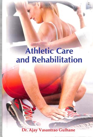 Book cover number 1 for Athletics Care And Rehabilitation written by Ajay V. Gulhane published by Sports Publication