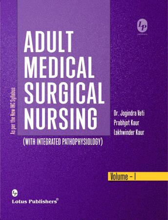 Book cover number 1 for Adult Medical Surgical Nursing (With Integrated Pathophysiology) Volume 1 written by Prabhjot Kaur, Jogindra Vati, Lakhwinder Kaur published by Lotus Publishers