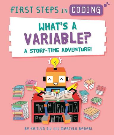 Book cover number 1 for What's A Variable? : A Story-Time Adventure! written by Kaitlyn Siu published by Wayland