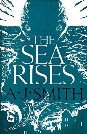 Book cover number 1 for The Sea Rises written by A. J. Smith published by Head Of Zeus