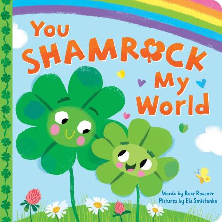 Book cover number 1 for You Shamrock My World written by Rose Rossner published by Sourcebooks Explore
